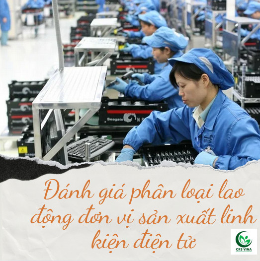 Đánh giá phân loại lao động đơn vị sản xuất linh kiện điện tử Đánh giá phân loại lao động đơn vị sản xuất linh kiện điện tử